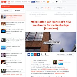 Meet Matter, a New Accelerator for Media Startups