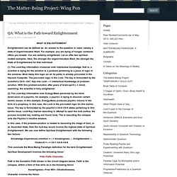 The Matter-Being Project: Wing Pon » QA: What is the Path toward Enlightenment