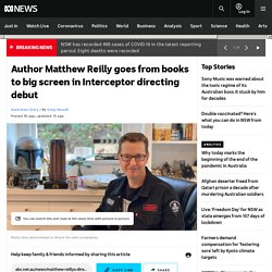 Author Matthew Reilly goes from books to big screen in Interceptor directing debut