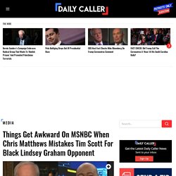 Things Get Awkward On MSNBC When Chris Matthews Mistakes Tim Scott For Black Lindsey Graham Opponent