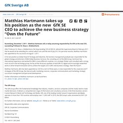 Matthias Hartmann takes up his position as the new  GfK SE CEO to achieve the new business strategy “Own the Future”