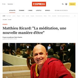 Matthieu Ricard: "La méditation, une nouvelle manière d'être"