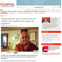 Matthieu Ricard: "nous vivons une crise de l'avidité, de la stupidité et du manque de régulation"