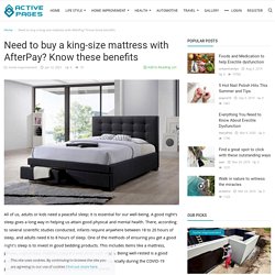Need to buy a king-size mattress with AfterPay? Know these benefits