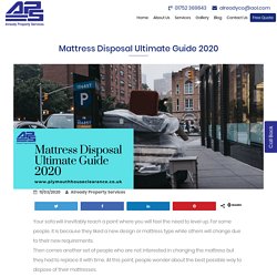 Mattress Disposal Ultimate Guide 2020 - APS Removals