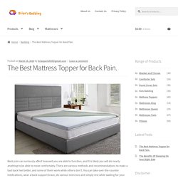 The Best Mattress Topper for Back Pain. – Brians Bedding