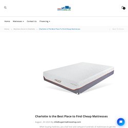 Charlotte is the Best Place to Find Cheap Mattresses - Buy Mattress Online Fayetteville