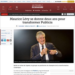 Maurice Lévy se donne deux ans pour transformer Publicis