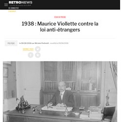 1938 : Maurice Viollette contre la loi anti-étrangers