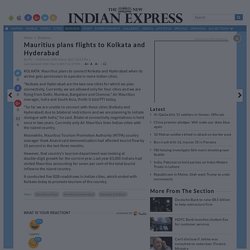 Mauritius plans flights to Kolkata and Hyderabad- The New Indian Express