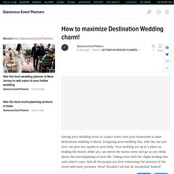How to maximize Destination Wedding charm!