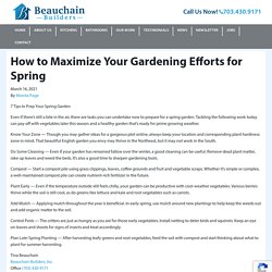 How to Maximize Your Gardening Efforts for Spring - Beauchain Builders