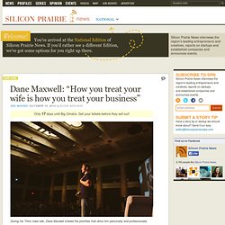 Dane Maxwell: "How you treat your wife is how you treat your business"