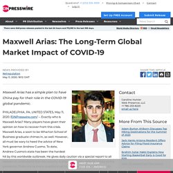 Maxwell Arias: The Long-Term Global Market Impact of COVID-19