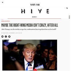 Maybe the Right-Wing Media Isn’t Crazy, After All