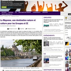 La Mayenne, une destination nature et culture pour les Groupes et CE