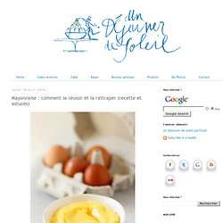 Mayonnaise : comment la réussir et la rattraper (recette et astuces)