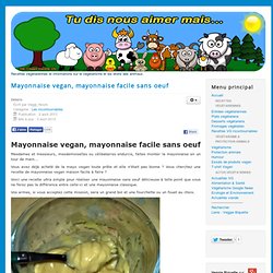 Mayonnaise vegan, mayonnaise facile sans oeuf