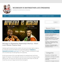 McGregor vs Mayweather Wednesday's Mashup - Watch Live In Movie Theatres Now!