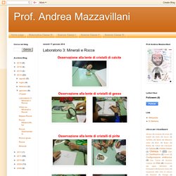 Prof. Andrea Mazzavillani: Laboratorio 3: Minerali e Rocce