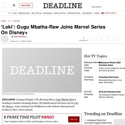 ‘Loki’: Gugu Mbatha-Raw Joins Marvel Series On Disney+