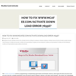 How to fix www.mcafee.com/activate Download Error 76556?