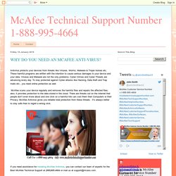 McAfee Technical Support Number 1-888-995-4664: WHY DO YOU NEED AN MCAFEE ANTI-VIRUS?