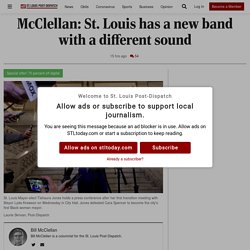 McClellan: St. Louis has a new band with a different sound