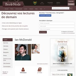 Ian McDonald - Biographie ; Tous les Livres (Critiques er Extraits) - Booknode