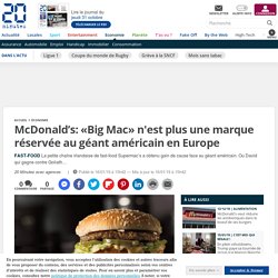McDonald’s: «Big Mac» n'est plus une marque réservée au géant américain en Europe