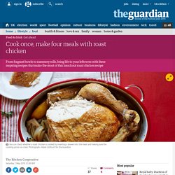 Cook once, make four meals with roast chicken