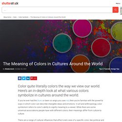 The Meaning of Colors in Cultures Around the World