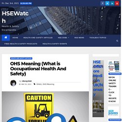 OHS Meaning (What is Occupational Health And Safety) - HSEWatch