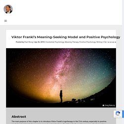 Viktor Frankl’s Meaning-Seeking Model and Positive Psychology - Dr. Paul T. P. Wong