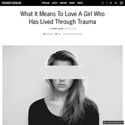 What It Means To Love A Girl Who Has Lived Through Trauma