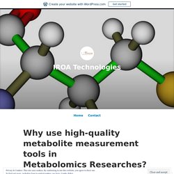Why use high-quality metabolite measurement tools in Metabolomics Researches?
