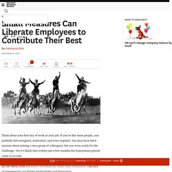 Small Measures Can Liberate Employees to Contribute Their Best