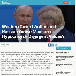 Western Covert Action and Russian Active Measures: Hypocrisy or Divergent Values?