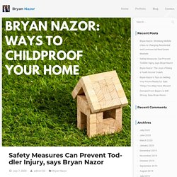 Safety Measures Can Prevent Toddler Injury, says Bryan Nazor