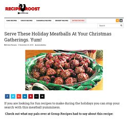 Serve These Holiday Meatballs At Your Christmas Gatherings. Yum! - Page 2 of 2 - Recipe Roost
