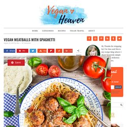 Vegan Meatballs with Spaghetti - Vegan Heaven