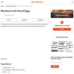 Meatloaf with Quail Eggs - Boss Kitchen