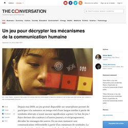Un jeu pour décrypter les mécanismes de la communication humaine