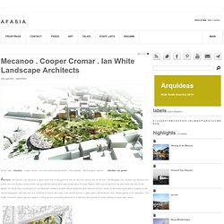 Mecanoo . Cooper Cromar . Ian White Landscape Architects
