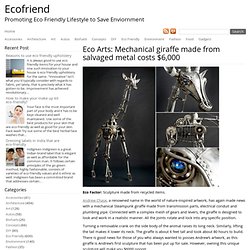 Eco Arts: Mechanical giraffe made from salvaged metal costs $6,000