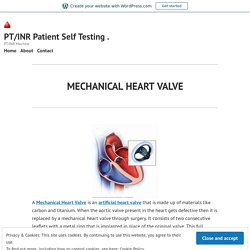 MECHANICAL HEART VALVE – PT/INR Patient Self Testing .