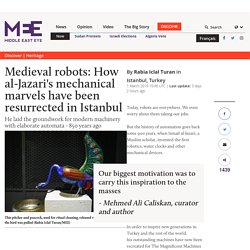 Medieval robots: How al-Jazari's mechanical marvels have been resurrected in Istanbul