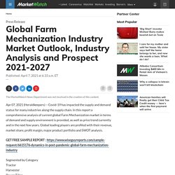 May 2021 Report on Global Farm Mechanization Industry Market Overview, Size, Share and Trends 2021-2026