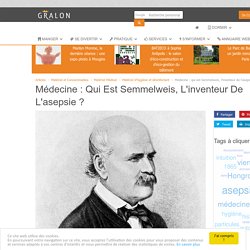 Médecine : qui est Semmelweis, l'inventeur de l'asepsie ?