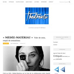 "MÉDÉE-MATÉRIAU"  Vide de sens, empli de sensations 